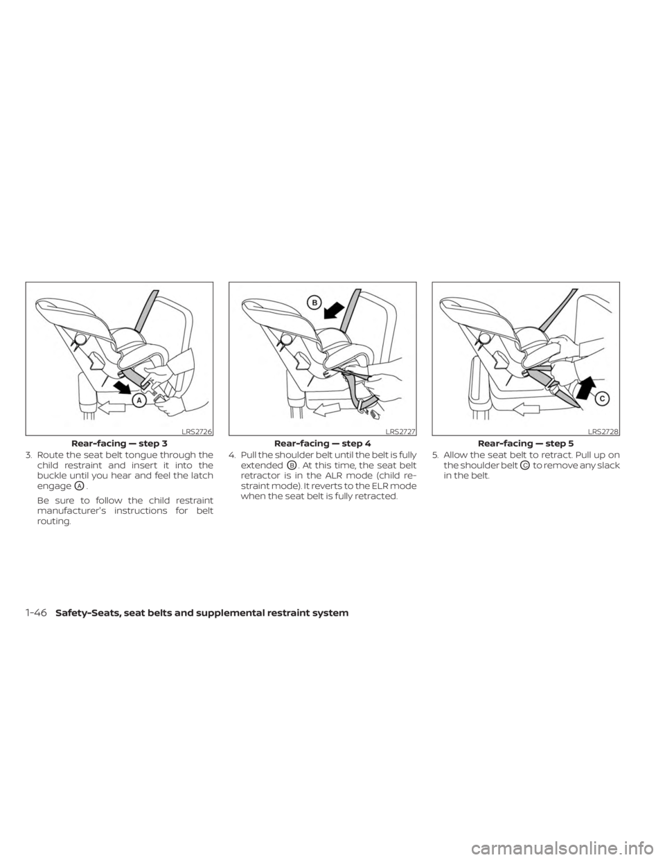 NISSAN FRONTIER 2022  Owner´s Manual 3. Route the seat belt tongue through thechild restraint and insert it into the
buckle until you hear and feel the latch
engage
OA.
Be sure to follow the child restraint
manufacturer's instruction