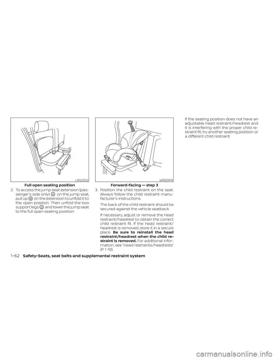 NISSAN FRONTIER 2022 Owner´s Manual 2. To access the jump seat extension (pas-senger's side only)
OAon the jump seat,
pull up
OBon the extension to unfold it to
the open position. Then unfold the two
support legs
OCand lower the jum NISSAN FRONTIER 2022 Owner´s Manual 2. To access the jump seat extension (pas-senger's side only)
OAon the jump seat,
pull up
OBon the extension to unfold it to
the open position. Then unfold the two
support legs
OCand lower the jum