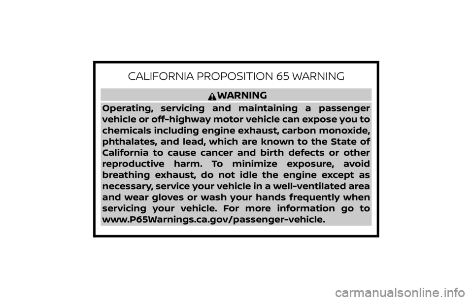 NISSAN FRONTIER 2022  Owner´s Manual CALIFORNIA PROPOSITION 65 WARNING
WARNING
Operating, servicing and maintaining a passenger
vehicle or off-highway motor vehicle can expose you to
chemicals including engine exhaust, carbon monoxide,
p