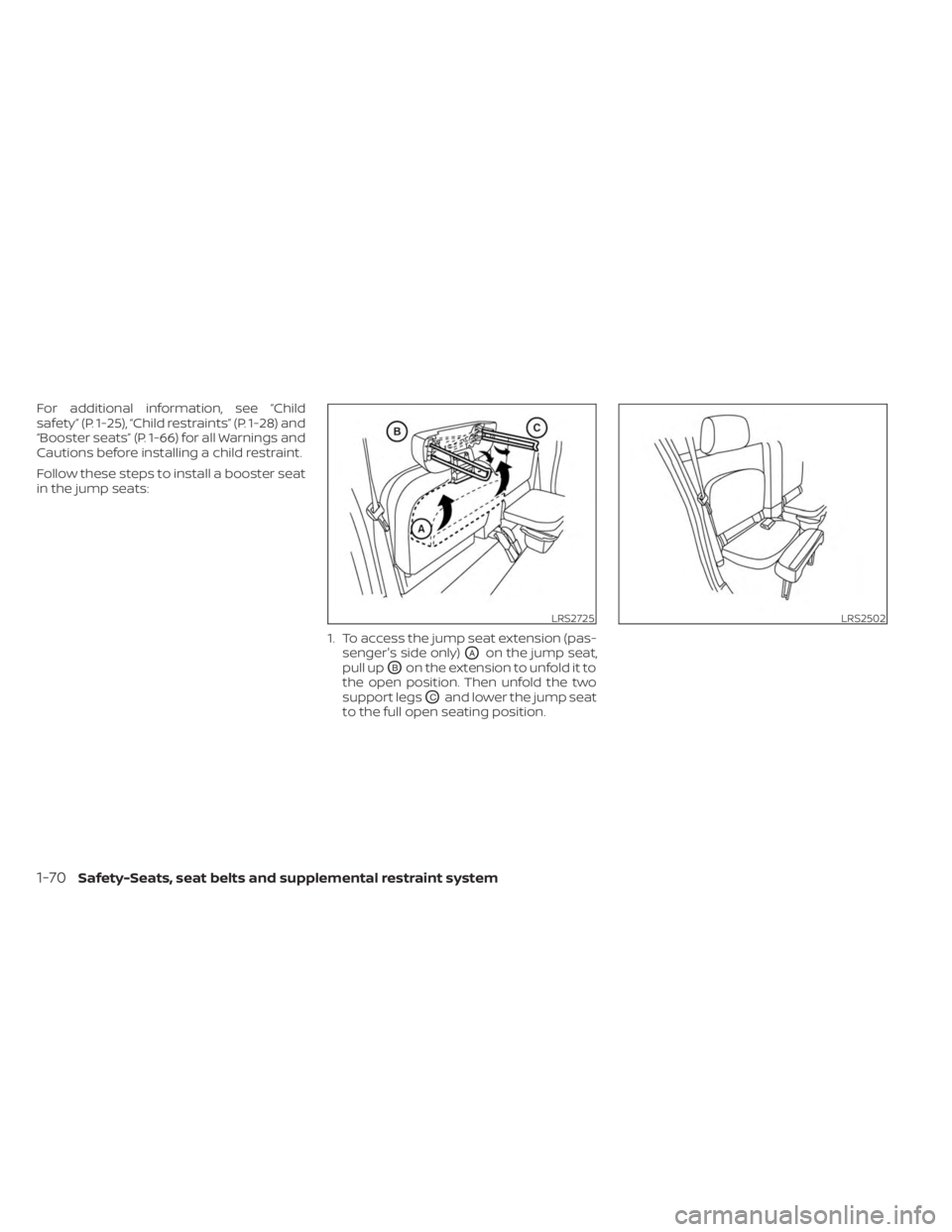 NISSAN FRONTIER 2022 Owner´s Manual For additional information, see “Child
safety” (P. 1-25), “Child restraints” (P. 1-28) and
“Booster seats” (P. 1-66) for all Warnings and
Cautions before installing a child restraint.
Foll NISSAN FRONTIER 2022 Owner´s Manual For additional information, see “Child
safety” (P. 1-25), “Child restraints” (P. 1-28) and
“Booster seats” (P. 1-66) for all Warnings and
Cautions before installing a child restraint.
Foll
