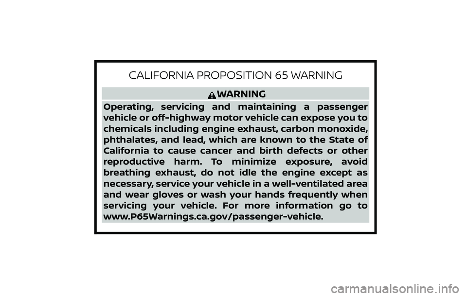 NISSAN FRONTIER 2020  Owner´s Manual CALIFORNIA PROPOSITION 65 WARNING
WARNING
Operating, servicing and maintaining a passenger
vehicle or off-highway motor vehicle can expose you to
chemicals including engine exhaust, carbon monoxide,
p