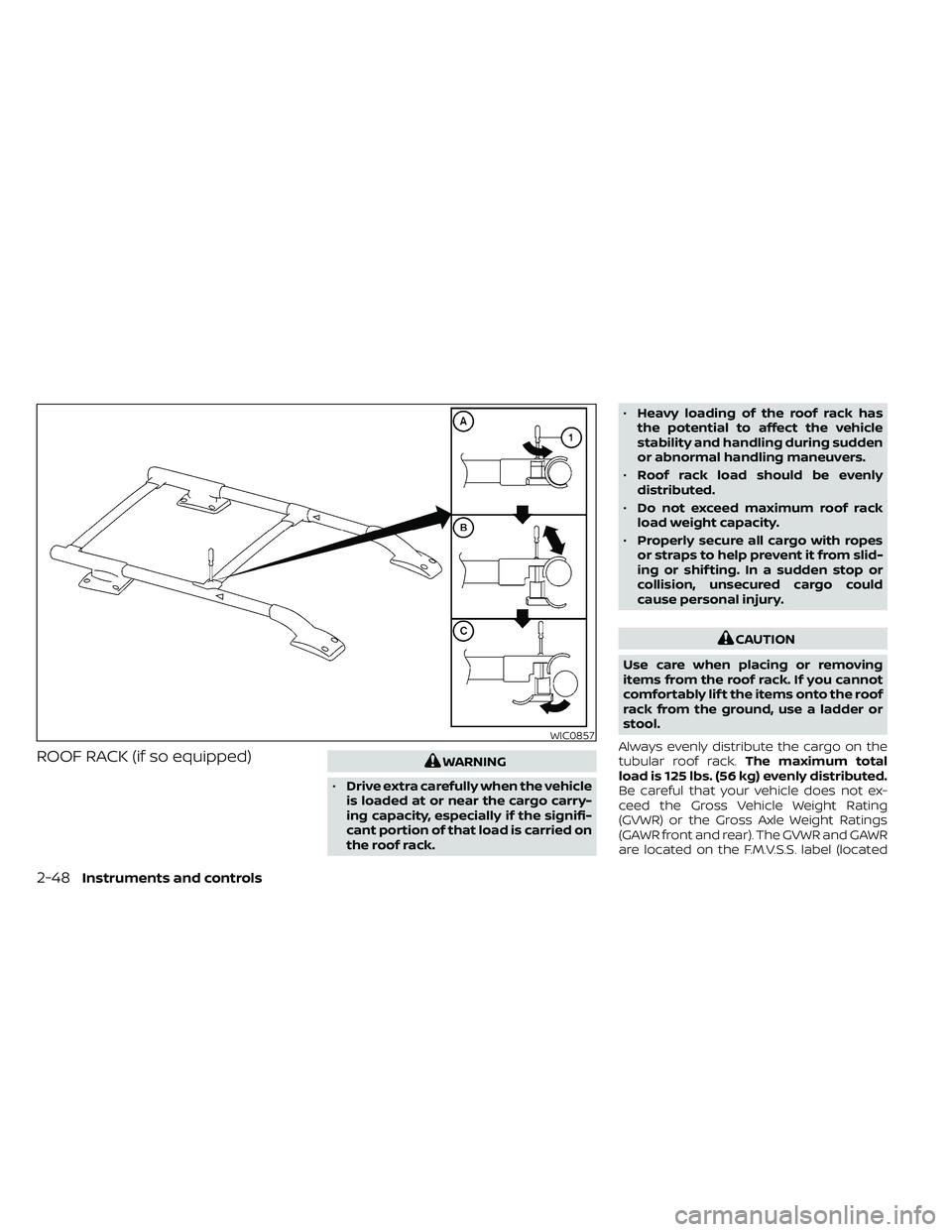 NISSAN FRONTIER 2020 Owner´s Manual ROOF RACK (if so equipped)WARNING
• Drive extra carefully when the vehicle
is loaded at or near the cargo carry-
ing capacity, especially if the signifi-
cant portion of that load is carried on
the NISSAN FRONTIER 2020 Owner´s Manual ROOF RACK (if so equipped)WARNING
• Drive extra carefully when the vehicle
is loaded at or near the cargo carry-
ing capacity, especially if the signifi-
cant portion of that load is carried on
the