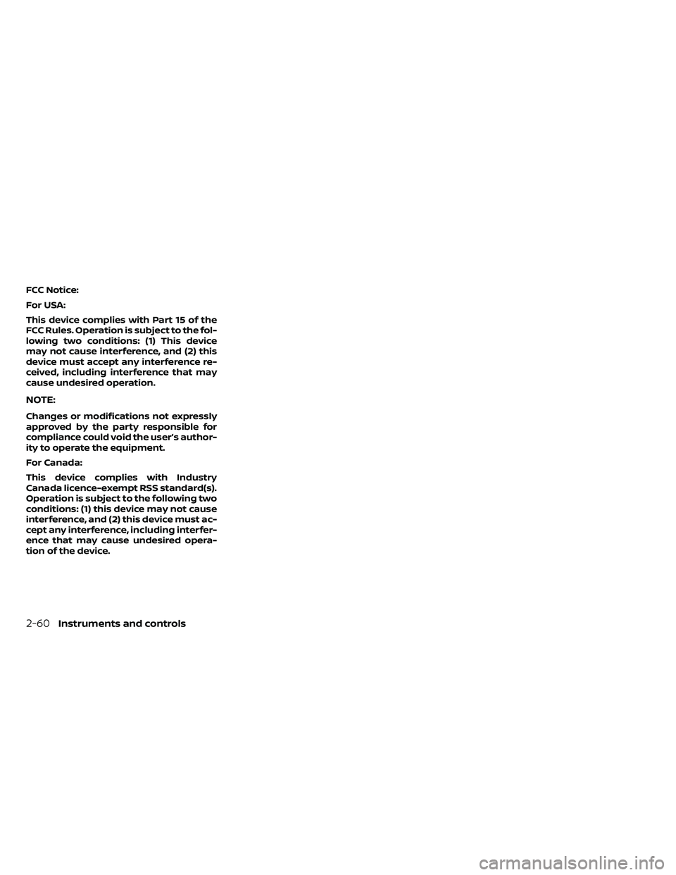 NISSAN FRONTIER 2020 Owner´s Manual FCC Notice:
For USA:
This device complies with Part 15 of the
FCC Rules. Operation is subject to the fol-
lowing two conditions: (1) This device
may not cause interference, and (2) this
device must ac NISSAN FRONTIER 2020 Owner´s Manual FCC Notice:
For USA:
This device complies with Part 15 of the
FCC Rules. Operation is subject to the fol-
lowing two conditions: (1) This device
may not cause interference, and (2) this
device must ac