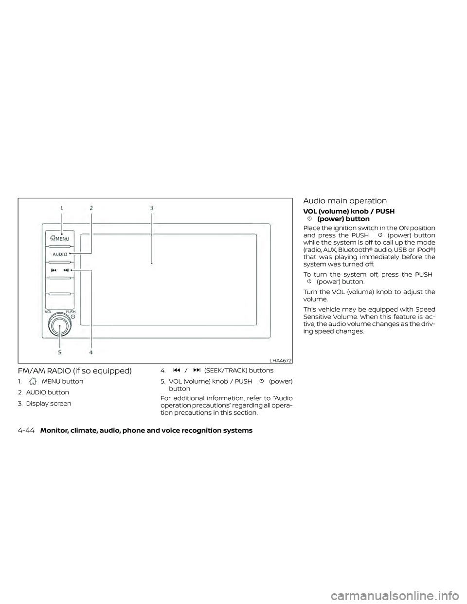 NISSAN FRONTIER 2020  Owner´s Manual FM/AM RADIO (if so equipped)
1.MENU button
2. AUDIO button
3. Display screen 4.
/(SEEK/TRACK) buttons
5. VOL (volume) knob / PUSH
(power)
button
For additional information, refer to “Audio
operation