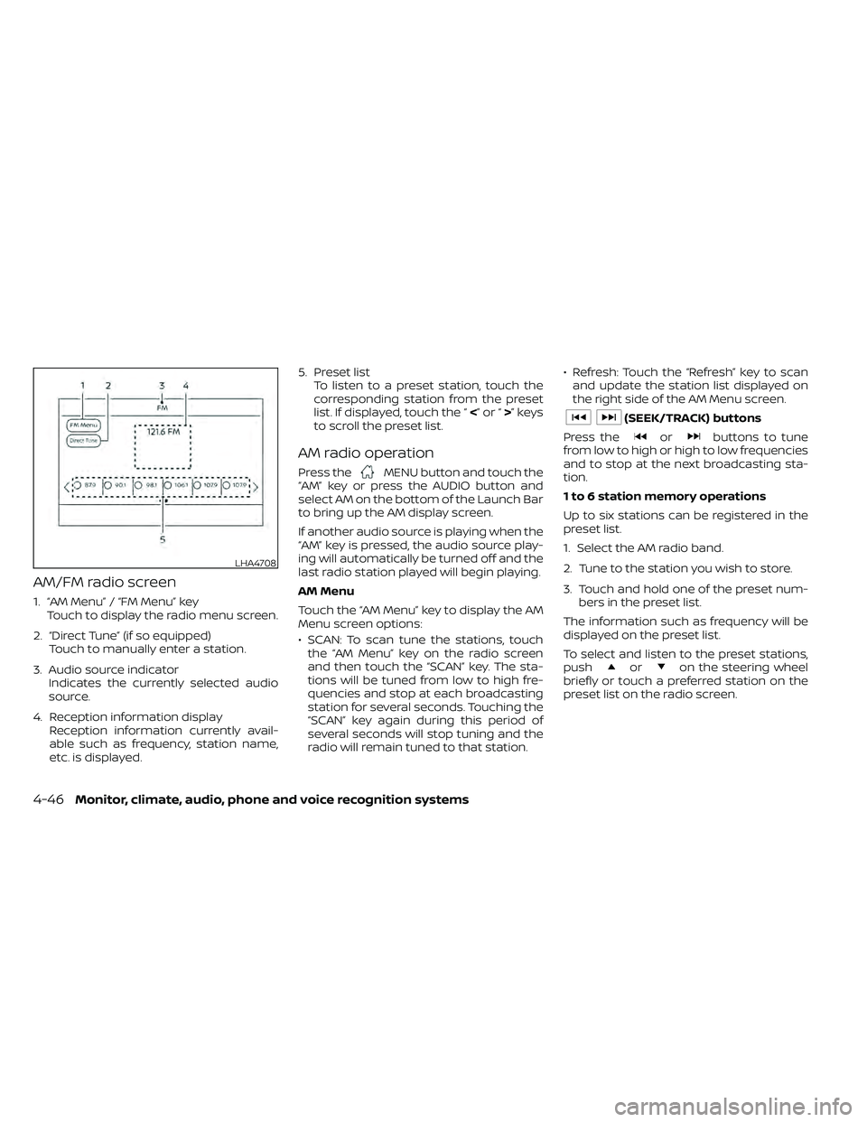 NISSAN FRONTIER 2020  Owner´s Manual AM/FM radio screen
1. “AM Menu” / “FM Menu” keyTouch to display the radio menu screen.
2. “Direct Tune” (if so equipped) Touch to manually enter a station.
3. Audio source indicator Indica