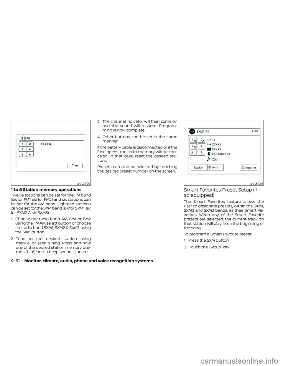 NISSAN FRONTIER 2020  Owner´s Manual 1 to 6 Station memory operations
Twelve stations can be set for the FM band
(six for FM1, six for FM2) and six stations can
be set for the AM band. Eighteen stations
can be set for the SXM band (six f