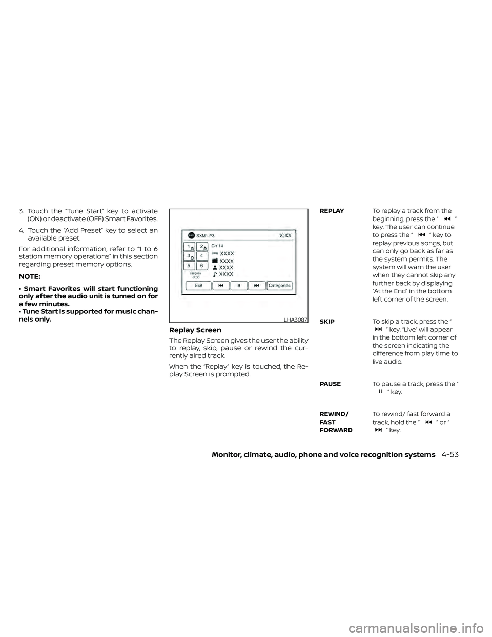 NISSAN FRONTIER 2020  Owner´s Manual 3. Touch the “Tune Start” key to activate(ON) or deactivate (OFF) Smart Favorites.
4. Touch the “Add Preset” key to select an available preset.
For additional information, refer to “1 to 6
s