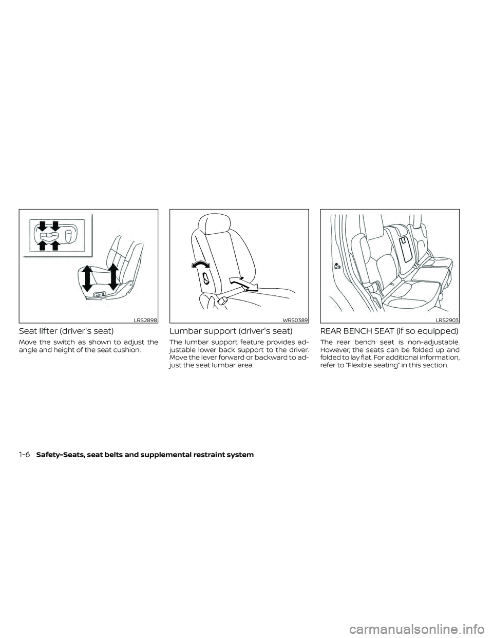 NISSAN FRONTIER 2020  Owner´s Manual Seat lif ter (driver's seat)
Move the switch as shown to adjust the
angle and height of the seat cushion.
Lumbar support (driver's seat)
The lumbar support feature provides ad-
justable lower 