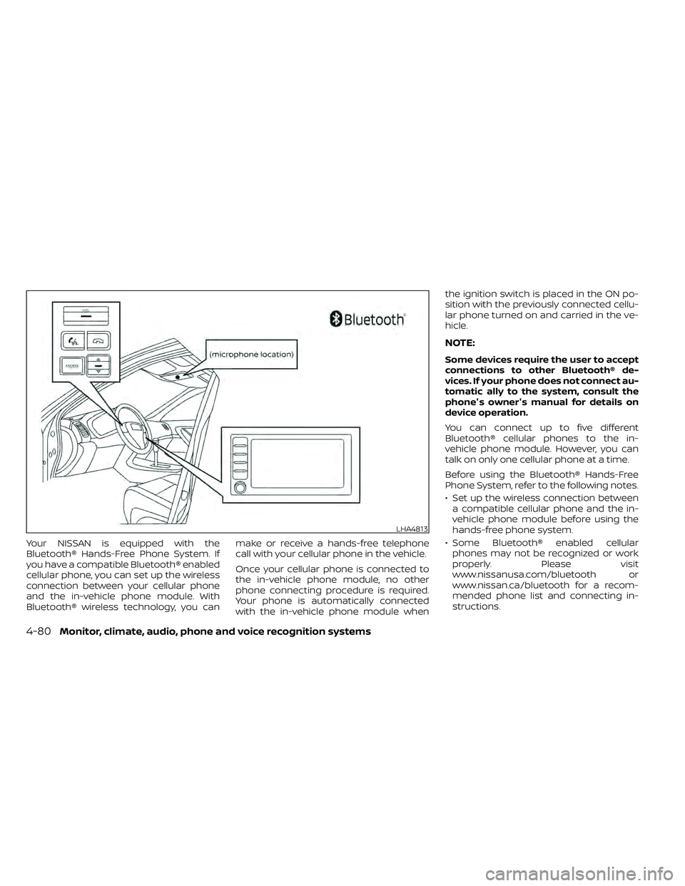 NISSAN FRONTIER 2020 Owner´s Manual Your NISSAN is equipped with the
Bluetooth® Hands-Free Phone System. If
you have a compatible Bluetooth® enabled
cellular phone, you can set up the wireless
connection between your cellular phone
an NISSAN FRONTIER 2020 Owner´s Manual Your NISSAN is equipped with the
Bluetooth® Hands-Free Phone System. If
you have a compatible Bluetooth® enabled
cellular phone, you can set up the wireless
connection between your cellular phone
an