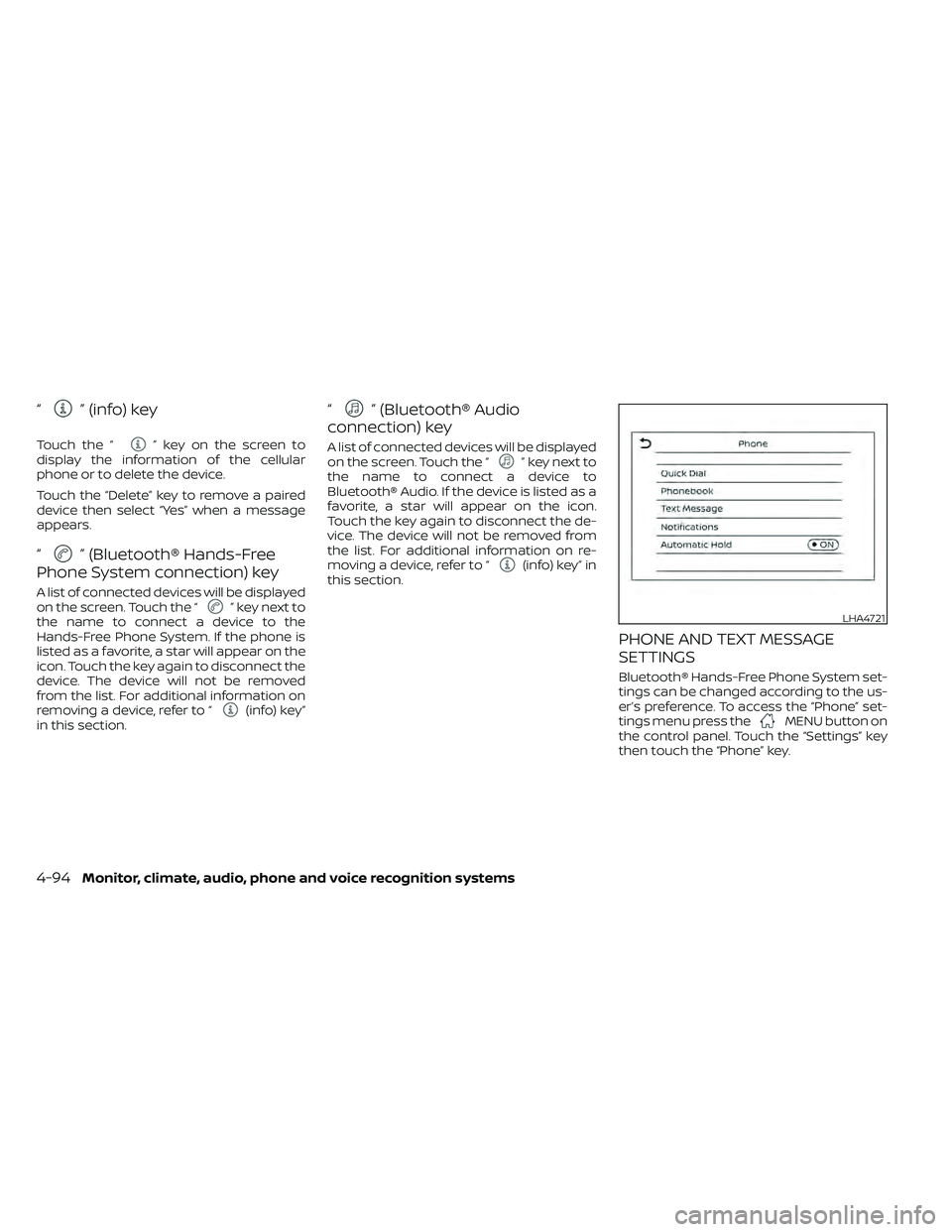 NISSAN FRONTIER 2020 Owner´s Manual “” (info) key
Touch the “” key on the screen to
display the information of the cellular
phone or to delete the device.
Touch the “Delete” key to remove a paired
device then select “Yes NISSAN FRONTIER 2020 Owner´s Manual “” (info) key
Touch the “” key on the screen to
display the information of the cellular
phone or to delete the device.
Touch the “Delete” key to remove a paired
device then select “Yes