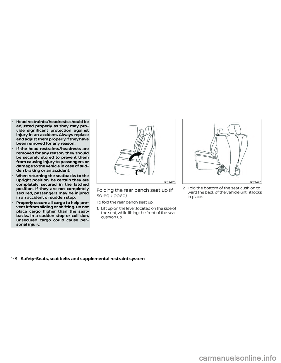 NISSAN FRONTIER 2020  Owner´s Manual •Head restraints/headrests should be
adjusted properly as they may pro-
vide significant protection against
injury in an accident. Always replace
and adjust them properly if they have
been removed f