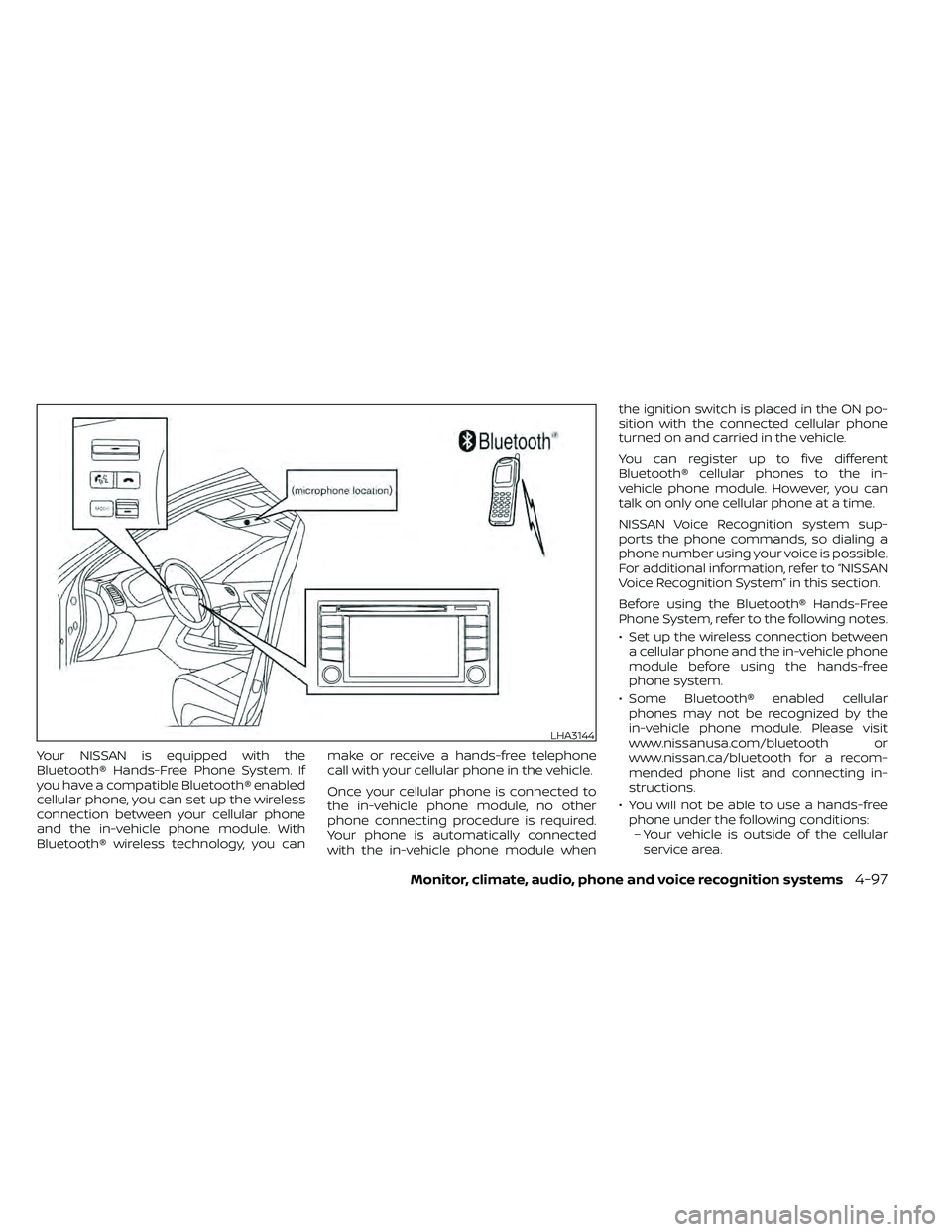 NISSAN FRONTIER 2020 Owner´s Manual Your NISSAN is equipped with the
Bluetooth® Hands-Free Phone System. If
you have a compatible Bluetooth® enabled
cellular phone, you can set up the wireless
connection between your cellular phone
an NISSAN FRONTIER 2020 Owner´s Manual Your NISSAN is equipped with the
Bluetooth® Hands-Free Phone System. If
you have a compatible Bluetooth® enabled
cellular phone, you can set up the wireless
connection between your cellular phone
an