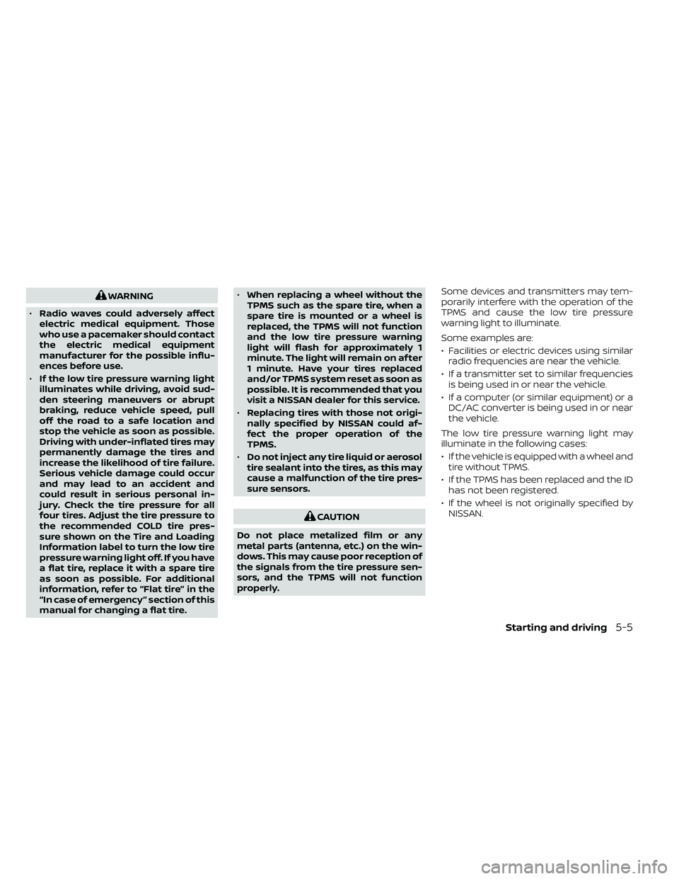 NISSAN FRONTIER 2020 Owner´s Manual WARNING
• Radio waves could adversely affect
electric medical equipment. Those
who use a pacemaker should contact
the electric medical equipment
manufacturer for the possible influ-
ences before use NISSAN FRONTIER 2020 Owner´s Manual WARNING
• Radio waves could adversely affect
electric medical equipment. Those
who use a pacemaker should contact
the electric medical equipment
manufacturer for the possible influ-
ences before use