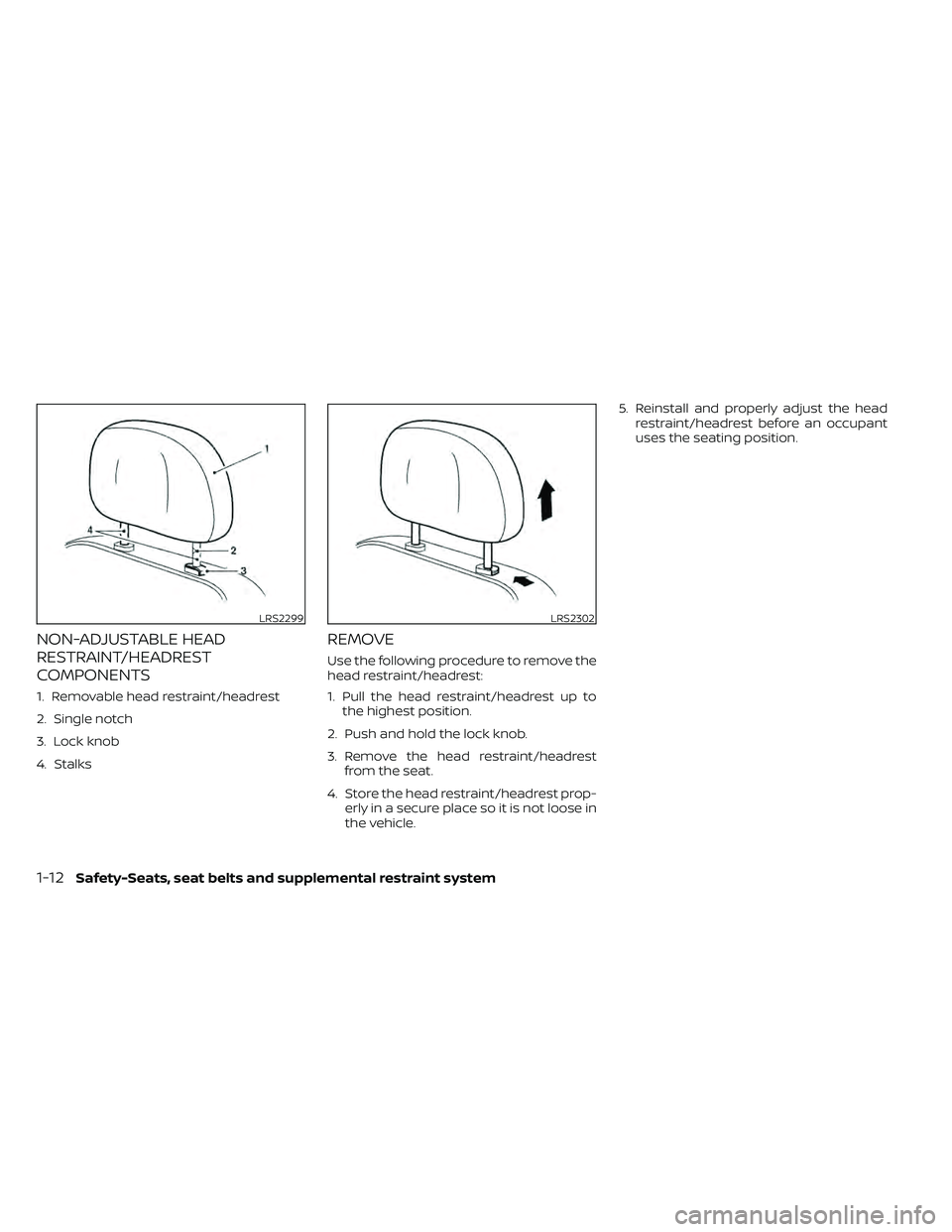 NISSAN FRONTIER 2020  Owner´s Manual NON-ADJUSTABLE HEAD
RESTRAINT/HEADREST
COMPONENTS
1. Removable head restraint/headrest
2. Single notch
3. Lock knob
4. Stalks
REMOVE
Use the following procedure to remove the
head restraint/headrest:
