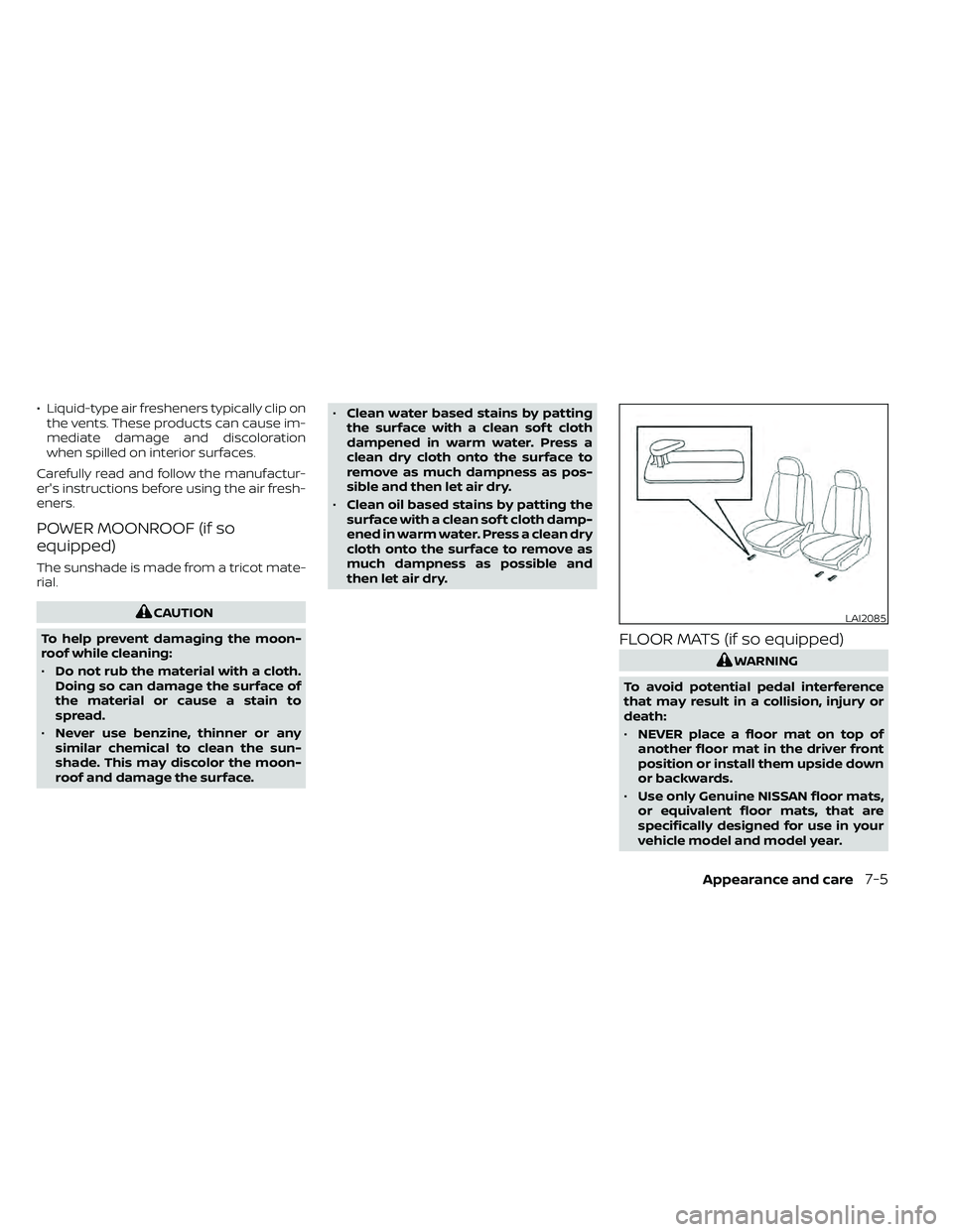 NISSAN FRONTIER 2020 Owner´s Manual • Liquid-type air fresheners typically clip onthe vents. These products can cause im-
mediate damage and discoloration
when spilled on interior surfaces.
Carefully read and follow the manufactur-
er NISSAN FRONTIER 2020 Owner´s Manual • Liquid-type air fresheners typically clip onthe vents. These products can cause im-
mediate damage and discoloration
when spilled on interior surfaces.
Carefully read and follow the manufactur-
er