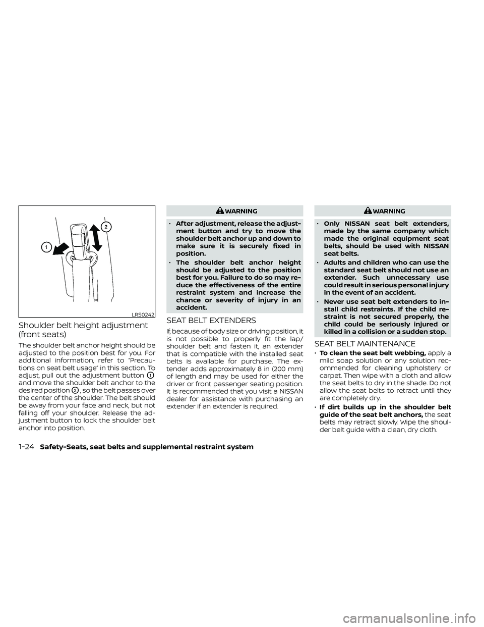 NISSAN FRONTIER 2020  Owner´s Manual Shoulder belt height adjustment
(front seats)
The shoulder belt anchor height should be
adjusted to the position best for you. For
additional information, refer to “Precau-
tions on seat belt usage�