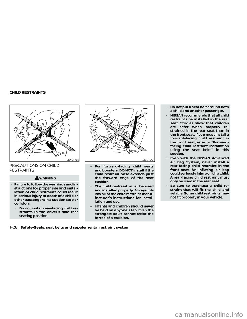 NISSAN FRONTIER 2020 Owner´s Manual PRECAUTIONS ON CHILD
RESTRAINTS
WARNING
• Failure to follow the warnings and in-
structions for proper use and instal-
lation of child restraints could result
in serious injury or death of a child o NISSAN FRONTIER 2020 Owner´s Manual PRECAUTIONS ON CHILD
RESTRAINTS
WARNING
• Failure to follow the warnings and in-
structions for proper use and instal-
lation of child restraints could result
in serious injury or death of a child o