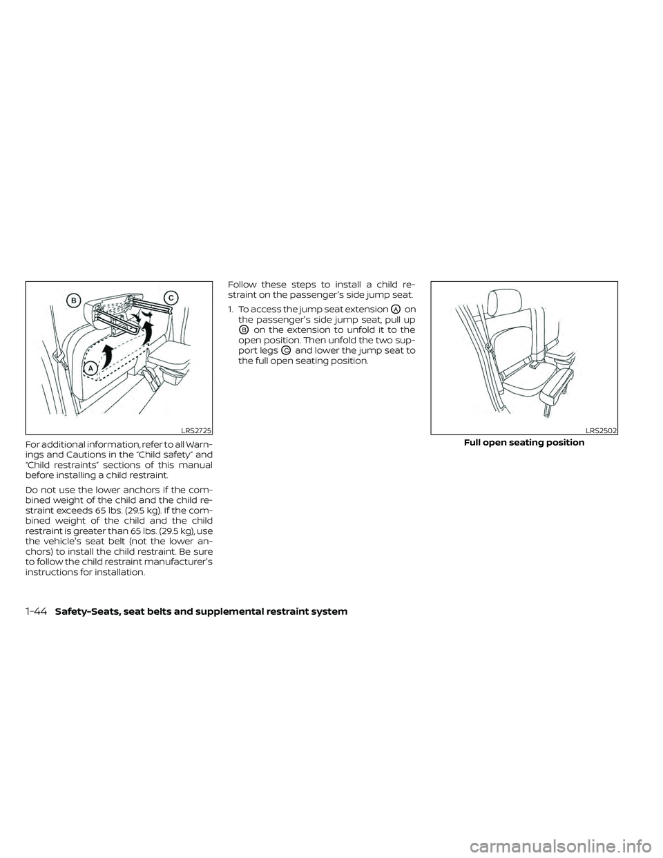 NISSAN FRONTIER 2020 Owner´s Manual For additional information, refer to all Warn-
ings and Cautions in the “Child safety” and
“Child restraints” sections of this manual
before installing a child restraint.
Do not use the lower NISSAN FRONTIER 2020 Owner´s Manual For additional information, refer to all Warn-
ings and Cautions in the “Child safety” and
“Child restraints” sections of this manual
before installing a child restraint.
Do not use the lower