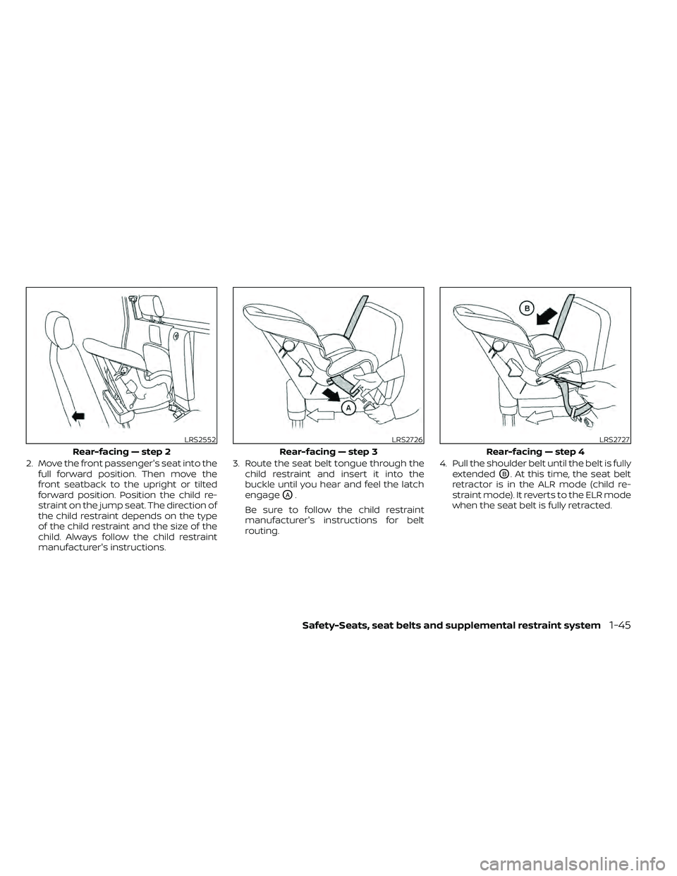 NISSAN FRONTIER 2020 Owner´s Manual 2. Move the front passenger's seat into thefull forward position. Then move the
front seatback to the upright or tilted
forward position. Position the child re-
straint on the jump seat. The direc NISSAN FRONTIER 2020 Owner´s Manual 2. Move the front passenger's seat into thefull forward position. Then move the
front seatback to the upright or tilted
forward position. Position the child re-
straint on the jump seat. The direc