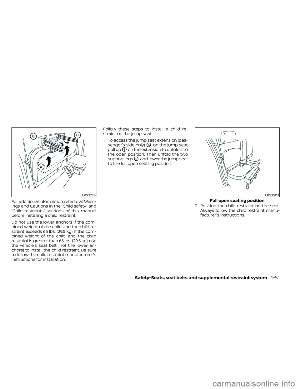 NISSAN FRONTIER 2020 Owner´s Manual For additional information, refer to all Warn-
ings and Cautions in the “Child safety” and
“Child restraints” sections of this manual
before installing a child restraint.
Do not use the lower NISSAN FRONTIER 2020 Owner´s Manual For additional information, refer to all Warn-
ings and Cautions in the “Child safety” and
“Child restraints” sections of this manual
before installing a child restraint.
Do not use the lower