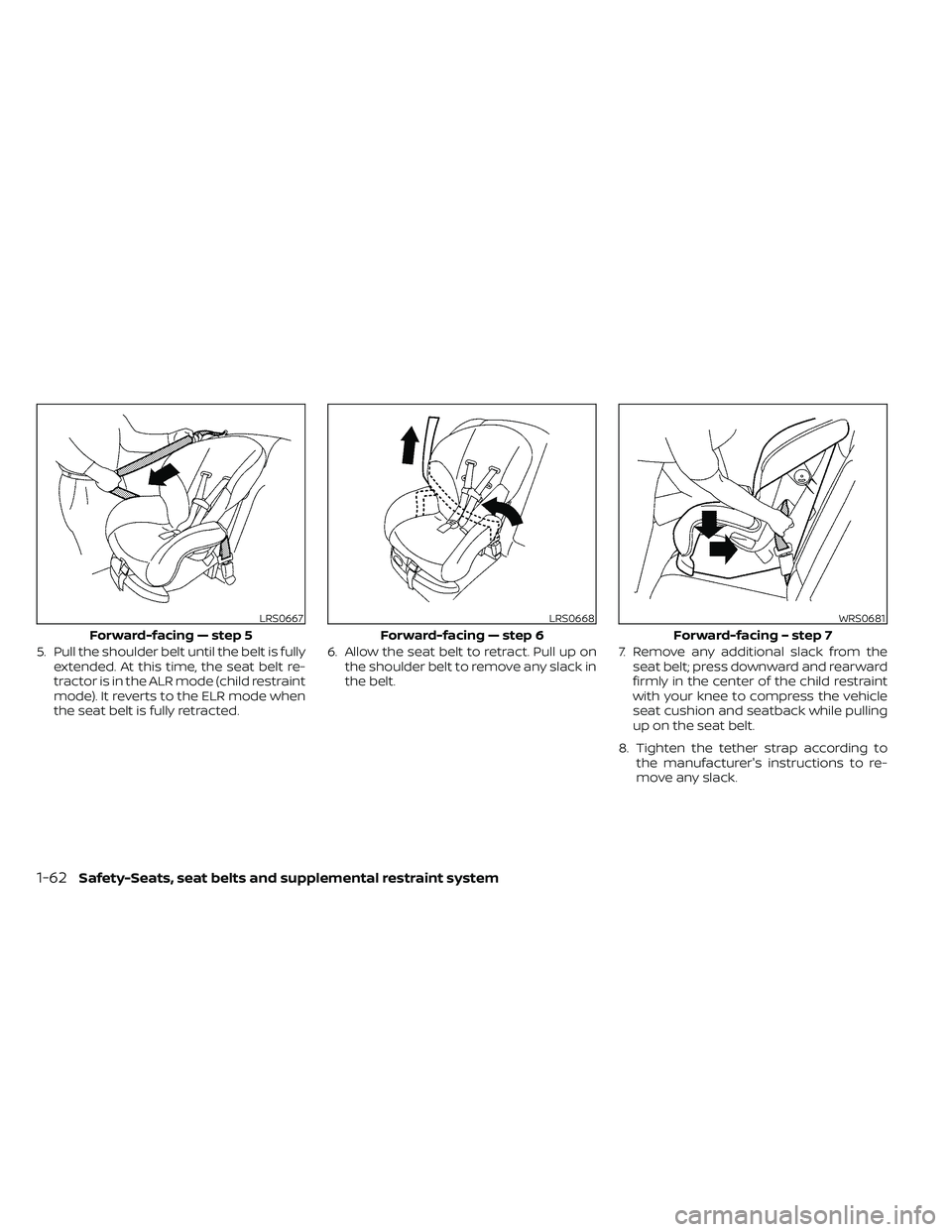 NISSAN FRONTIER 2020 Owner´s Manual 5. Pull the shoulder belt until the belt is fullyextended. At this time, the seat belt re-
tractor is in the ALR mode (child restraint
mode). It reverts to the ELR mode when
the seat belt is fully ret NISSAN FRONTIER 2020 Owner´s Manual 5. Pull the shoulder belt until the belt is fullyextended. At this time, the seat belt re-
tractor is in the ALR mode (child restraint
mode). It reverts to the ELR mode when
the seat belt is fully ret