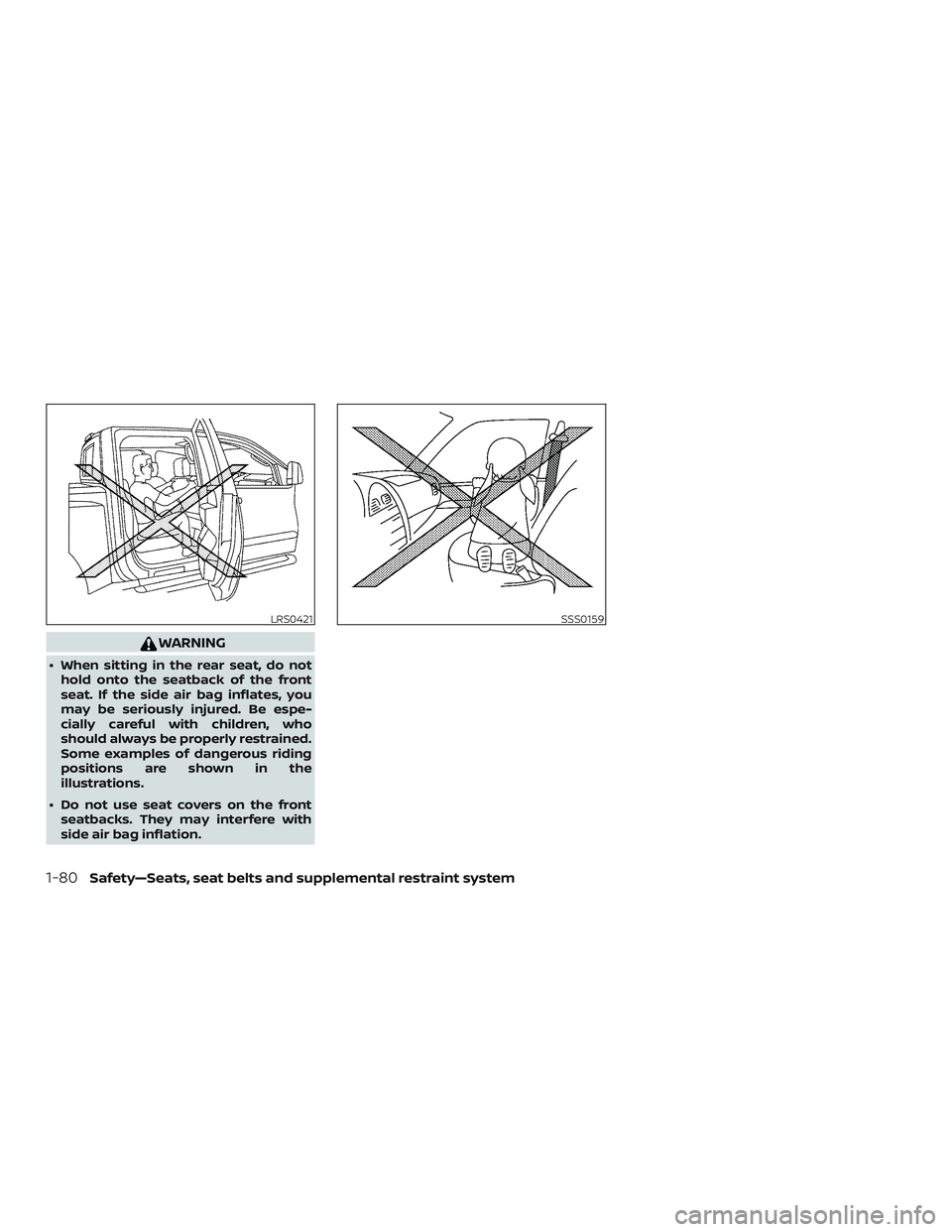NISSAN FRONTIER 2019 Owner´s Manual WARNING
∙ When sitting in the rear seat, do nothold onto the seatback of the front
seat. If the side air bag inflates, you
may be seriously injured. Be espe-
cially careful with children, who
should NISSAN FRONTIER 2019 Owner´s Manual WARNING
∙ When sitting in the rear seat, do nothold onto the seatback of the front
seat. If the side air bag inflates, you
may be seriously injured. Be espe-
cially careful with children, who
should