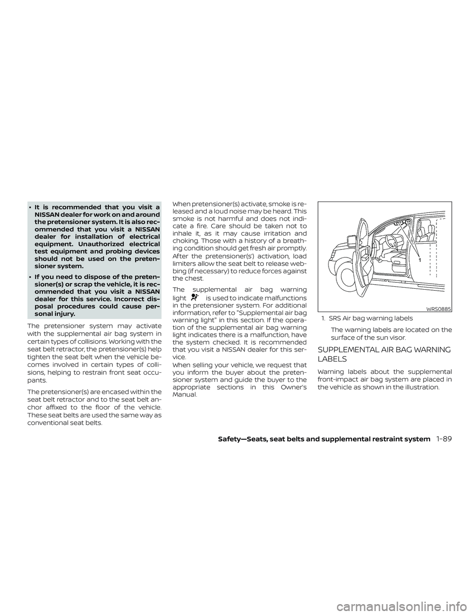 NISSAN FRONTIER 2019 Owner´s Manual ∙ It is recommended that you visit aNISSAN dealer for work on and around
the pretensioner system. It is also rec-
ommended that you visit a NISSAN
dealer for installation of electrical
equipment. Un NISSAN FRONTIER 2019 Owner´s Manual ∙ It is recommended that you visit aNISSAN dealer for work on and around
the pretensioner system. It is also rec-
ommended that you visit a NISSAN
dealer for installation of electrical
equipment. Un