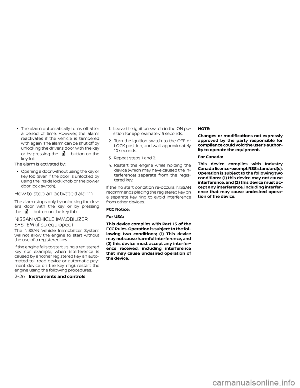 NISSAN FRONTIER 2019 Owner´s Manual ∙ The alarm automatically turns off af tera period of time. However, the alarm
reactivates if the vehicle is tampered
with again. The alarm can be shut off by
unlocking the driver’s door with the NISSAN FRONTIER 2019 Owner´s Manual ∙ The alarm automatically turns off af tera period of time. However, the alarm
reactivates if the vehicle is tampered
with again. The alarm can be shut off by
unlocking the driver’s door with the