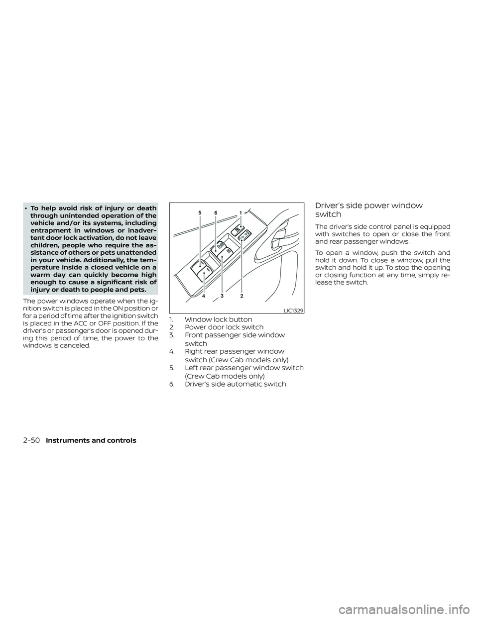 NISSAN FRONTIER 2019  Owner´s Manual ∙ To help avoid risk of injury or deaththrough unintended operation of the
vehicle and/or its systems, including
entrapment in windows or inadver-
tent door lock activation, do not leave
children, p
