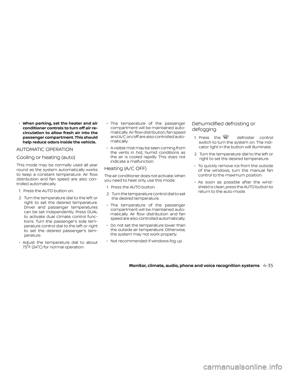 NISSAN FRONTIER 2019  Owner´s Manual ∙When parking, set the heater and air
conditioner controls to turn off air re-
circulation to allow fresh air into the
passenger compartment. This should
help reduce odors inside the vehicle.
AUTOMA