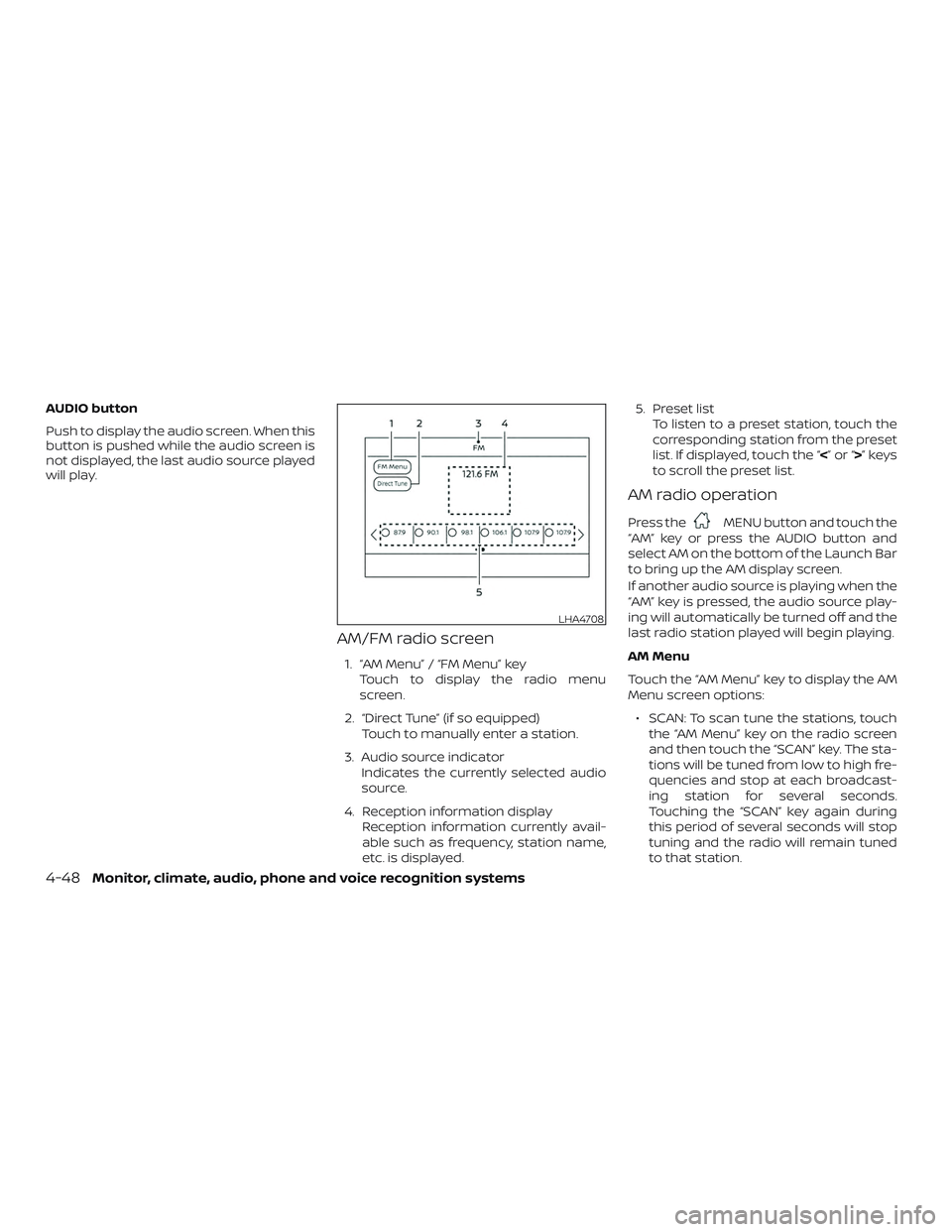NISSAN FRONTIER 2019 Owner´s Manual AUDIO button
Push to display the audio screen. When this
button is pushed while the audio screen is
not displayed, the last audio source played
will play.
AM/FM radio screen
1. “AM Menu” / “FM M NISSAN FRONTIER 2019 Owner´s Manual AUDIO button
Push to display the audio screen. When this
button is pushed while the audio screen is
not displayed, the last audio source played
will play.
AM/FM radio screen
1. “AM Menu” / “FM M