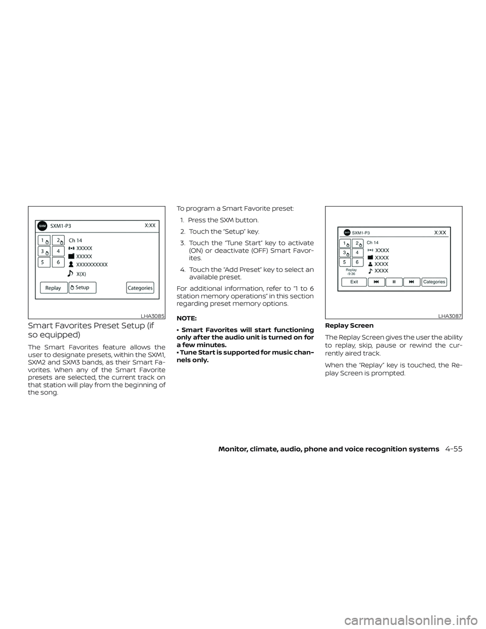 NISSAN FRONTIER 2019 Owner´s Manual Smart Favorites Preset Setup (if
so equipped)
The Smart Favorites feature allows the
user to designate presets, within the SXM1,
SXM2 and SXM3 bands, as their Smart Fa-
vorites. When any of the Smart NISSAN FRONTIER 2019 Owner´s Manual Smart Favorites Preset Setup (if
so equipped)
The Smart Favorites feature allows the
user to designate presets, within the SXM1,
SXM2 and SXM3 bands, as their Smart Fa-
vorites. When any of the Smart