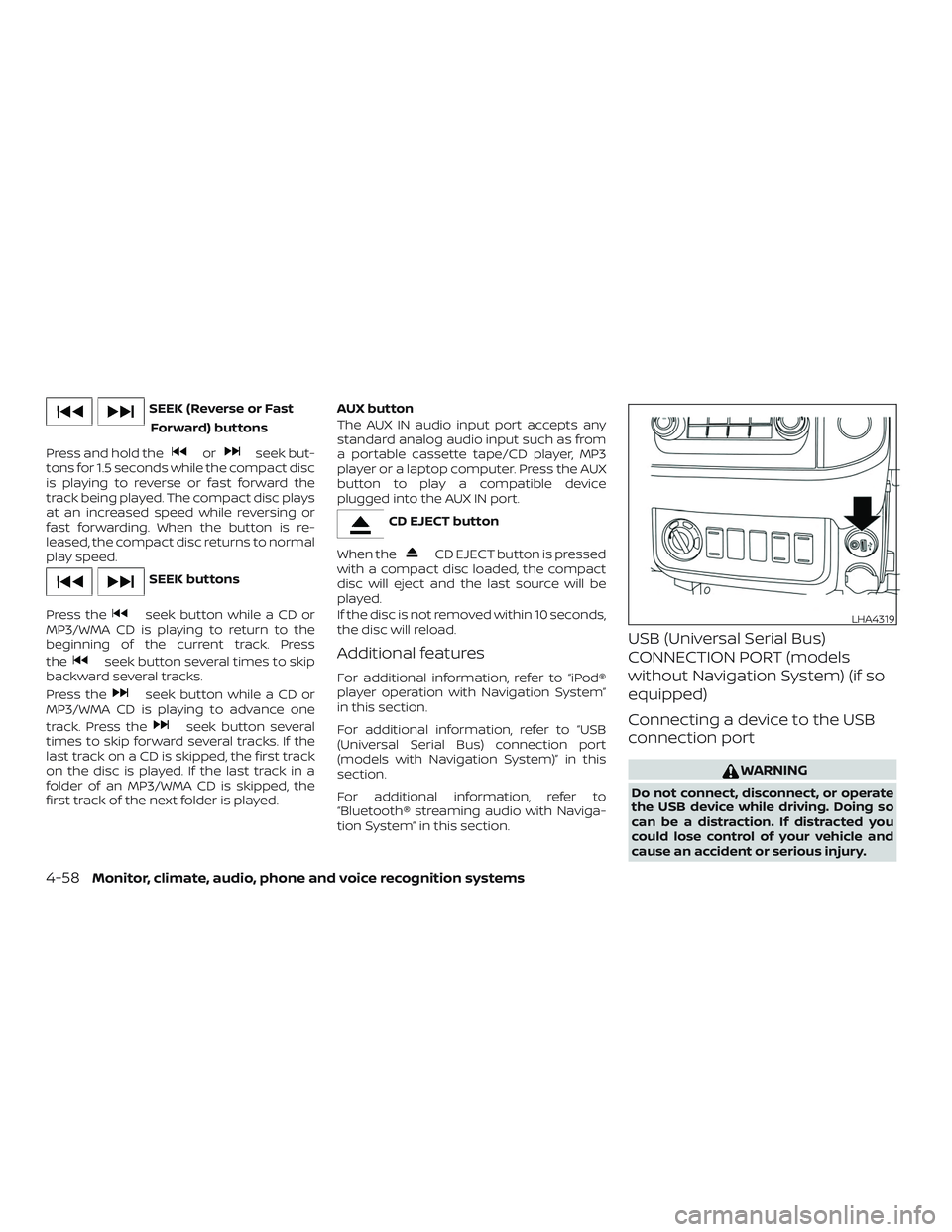 NISSAN FRONTIER 2019 Owner´s Manual SEEK (Reverse or FastForward) buttons
Press and hold the
orseek but-
tons for 1.5 seconds while the compact disc
is playing to reverse or fast forward the
track being played. The compact disc plays
at NISSAN FRONTIER 2019 Owner´s Manual SEEK (Reverse or FastForward) buttons
Press and hold the
orseek but-
tons for 1.5 seconds while the compact disc
is playing to reverse or fast forward the
track being played. The compact disc plays
at