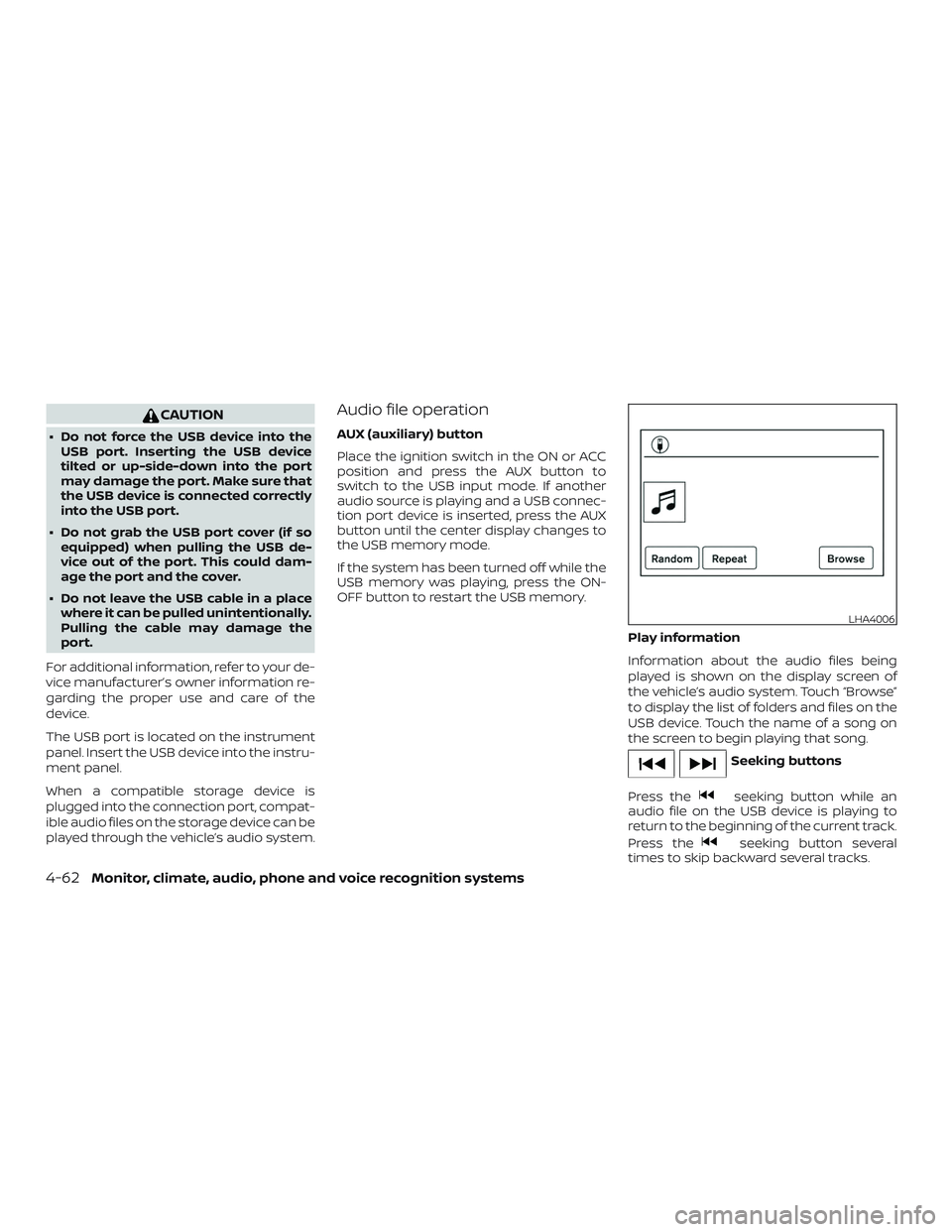 NISSAN FRONTIER 2019 Owner´s Manual CAUTION
∙ Do not force the USB device into theUSB port. Inserting the USB device
tilted or up-side-down into the port
may damage the port. Make sure that
the USB device is connected correctly
into t NISSAN FRONTIER 2019 Owner´s Manual CAUTION
∙ Do not force the USB device into theUSB port. Inserting the USB device
tilted or up-side-down into the port
may damage the port. Make sure that
the USB device is connected correctly
into t