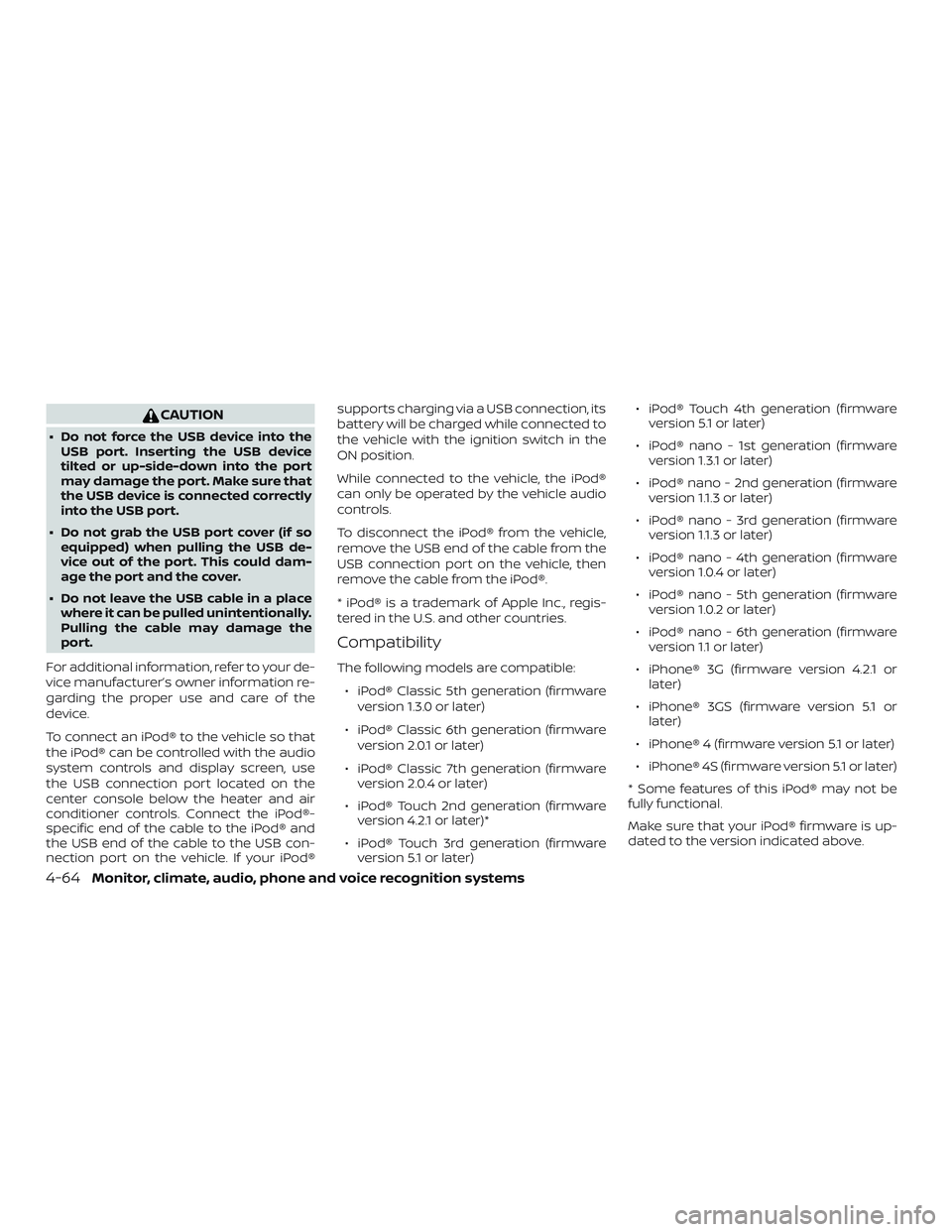 NISSAN FRONTIER 2019 Owner´s Manual CAUTION
∙ Do not force the USB device into theUSB port. Inserting the USB device
tilted or up-side-down into the port
may damage the port. Make sure that
the USB device is connected correctly
into t NISSAN FRONTIER 2019 Owner´s Manual CAUTION
∙ Do not force the USB device into theUSB port. Inserting the USB device
tilted or up-side-down into the port
may damage the port. Make sure that
the USB device is connected correctly
into t