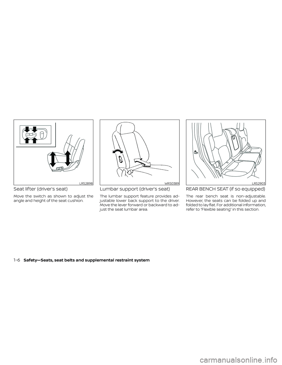 NISSAN FRONTIER 2019 Owner´s Manual Seat lif ter (driver’s seat)
Move the switch as shown to adjust the
angle and height of the seat cushion.
Lumbar support (driver’s seat)
The lumbar support feature provides ad-
justable lower back NISSAN FRONTIER 2019 Owner´s Manual Seat lif ter (driver’s seat)
Move the switch as shown to adjust the
angle and height of the seat cushion.
Lumbar support (driver’s seat)
The lumbar support feature provides ad-
justable lower back