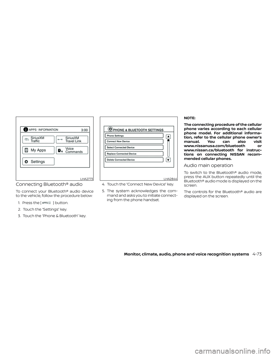 NISSAN FRONTIER 2019  Owner´s Manual Connecting Bluetooth® audio
To connect your Bluetooth® audio device
to the vehicle, follow the procedure below:1. Press the [
] button.
2. Touch the “Settings” key.
3. Touch the “Phone & Bluet