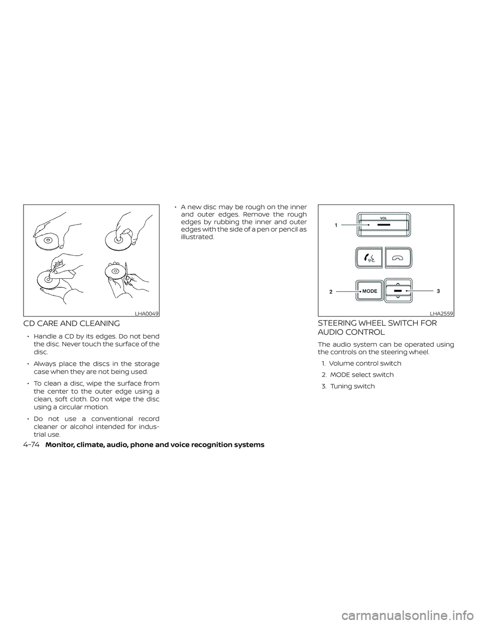 NISSAN FRONTIER 2019 Owner´s Manual CD CARE AND CLEANING
∙ Handle a CD by its edges. Do not bendthe disc. Never touch the surface of the
disc.
∙ Always place the discs in the storage case when they are not being used.
∙ To clean a NISSAN FRONTIER 2019 Owner´s Manual CD CARE AND CLEANING
∙ Handle a CD by its edges. Do not bendthe disc. Never touch the surface of the
disc.
∙ Always place the discs in the storage case when they are not being used.
∙ To clean a