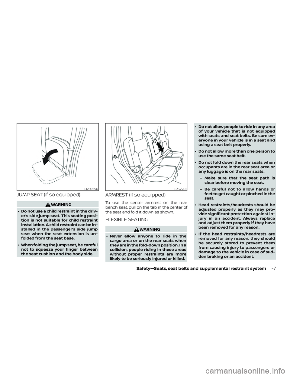 NISSAN FRONTIER 2019 Owner´s Manual JUMP SEAT (if so equipped)
WARNING
∙ Do not use a child restraint in the driv-er’s side jump seat. This seating posi-
tion is not suitable for child restraint
installation. A child restraint can b NISSAN FRONTIER 2019 Owner´s Manual JUMP SEAT (if so equipped)
WARNING
∙ Do not use a child restraint in the driv-er’s side jump seat. This seating posi-
tion is not suitable for child restraint
installation. A child restraint can b