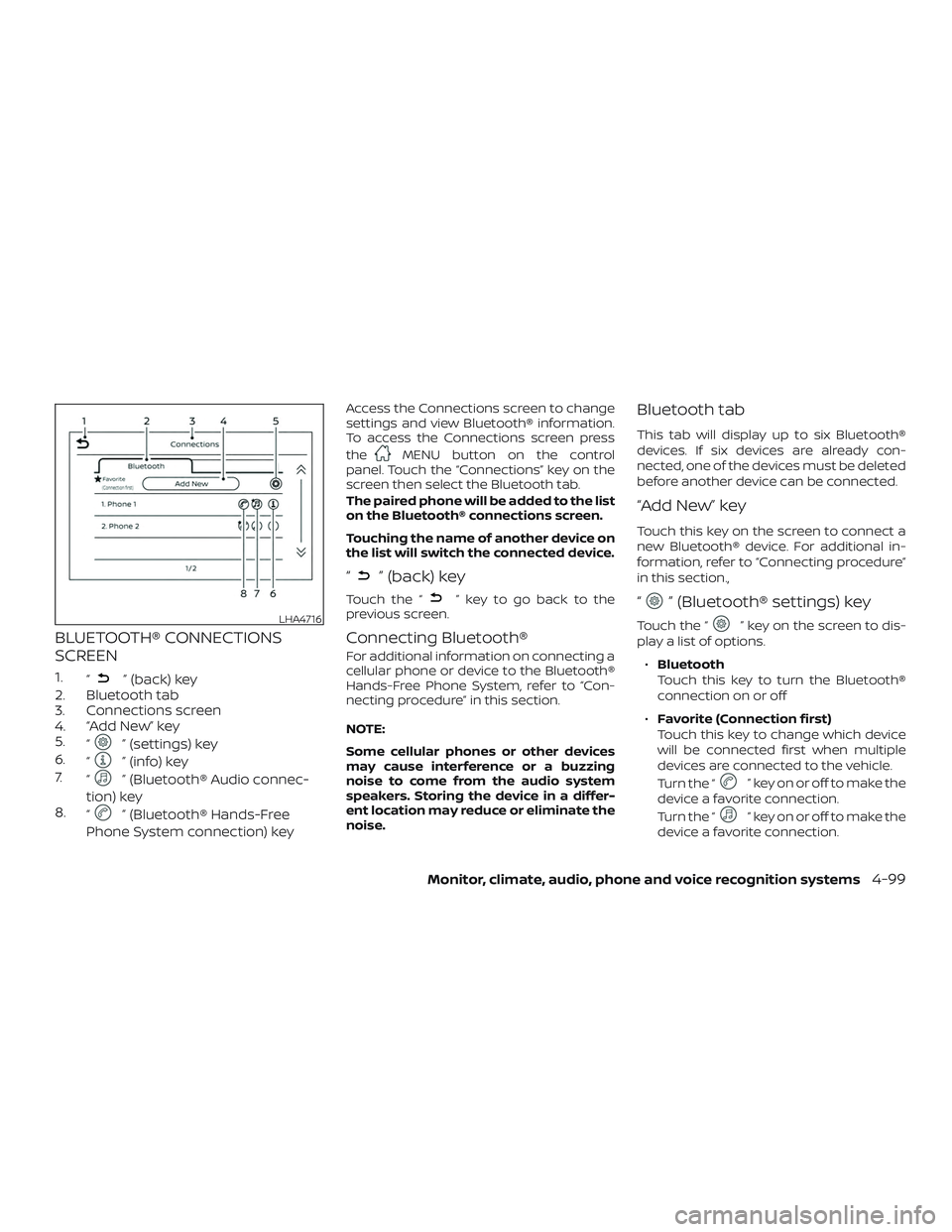 NISSAN FRONTIER 2019 Owner´s Manual BLUETOOTH® CONNECTIONS
SCREEN
1.“” (back) key
2. Bluetooth tab
3. Connections screen
4. “Add New” key
5. “
” (settings) key
6. “
” (info) key
7. “
” (Bluetooth® Audio connec-
tio NISSAN FRONTIER 2019 Owner´s Manual BLUETOOTH® CONNECTIONS
SCREEN
1.“” (back) key
2. Bluetooth tab
3. Connections screen
4. “Add New” key
5. “
” (settings) key
6. “
” (info) key
7. “
” (Bluetooth® Audio connec-
tio