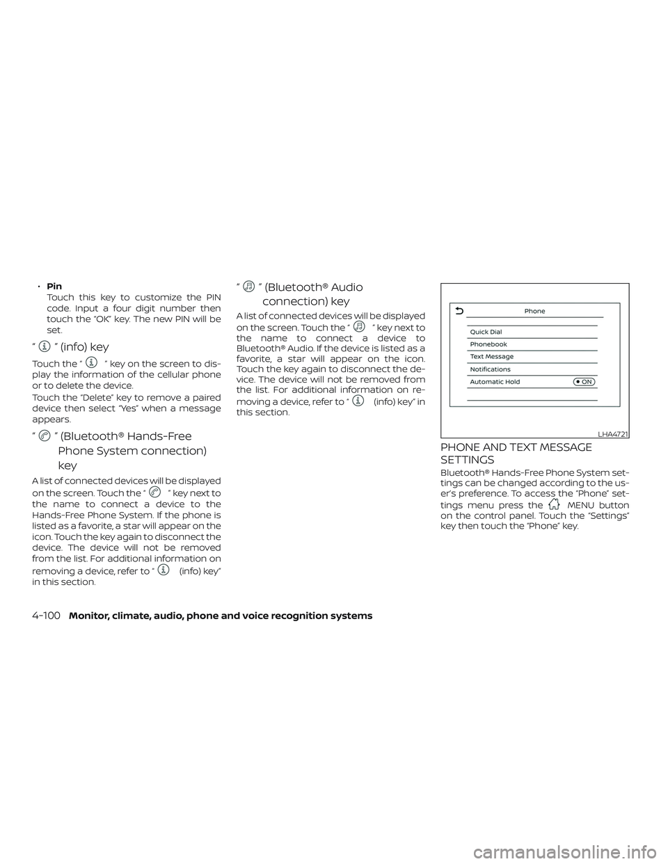 NISSAN FRONTIER 2019 Owner´s Manual ∙Pin
Touch this key to customize the PIN
code. Input a four digit number then
touch the “OK” key. The new PIN will be
set.
“” (info) key
Touch the “” key on the screen to dis-
play the i NISSAN FRONTIER 2019 Owner´s Manual ∙Pin
Touch this key to customize the PIN
code. Input a four digit number then
touch the “OK” key. The new PIN will be
set.
“” (info) key
Touch the “” key on the screen to dis-
play the i