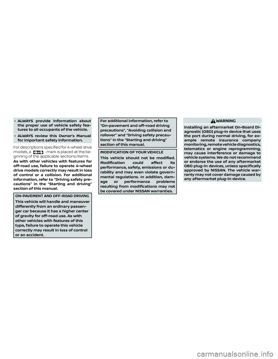 NISSAN FRONTIER 2019 Owner´s Manual ∙ ALWAYS provide information aboutthe proper use of vehicle safety fea-
tures to all occupants of the vehicle.
∙ ALWAYS review this Owner’s Manual for important safety information.
For descripti NISSAN FRONTIER 2019 Owner´s Manual ∙ ALWAYS provide information aboutthe proper use of vehicle safety fea-
tures to all occupants of the vehicle.
∙ ALWAYS review this Owner’s Manual for important safety information.
For descripti