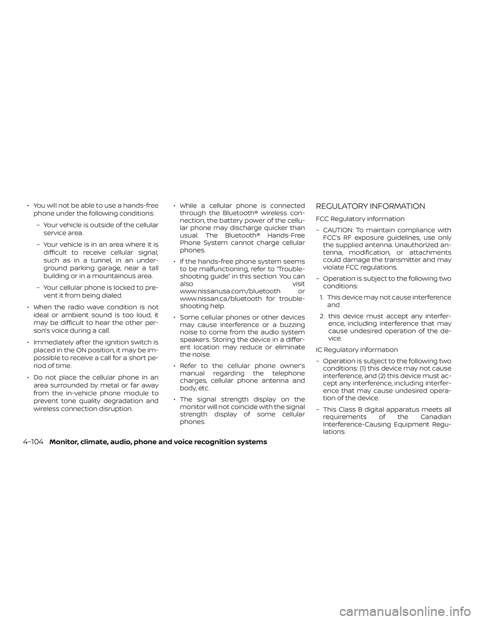 NISSAN FRONTIER 2019 Owner´s Manual ∙ You will not be able to use a hands-freephone under the following conditions:
– Your vehicle is outside of the cellular service area.
– Your vehicle is in an area where it is difficult to rece NISSAN FRONTIER 2019 Owner´s Manual ∙ You will not be able to use a hands-freephone under the following conditions:
– Your vehicle is outside of the cellular service area.
– Your vehicle is in an area where it is difficult to rece
