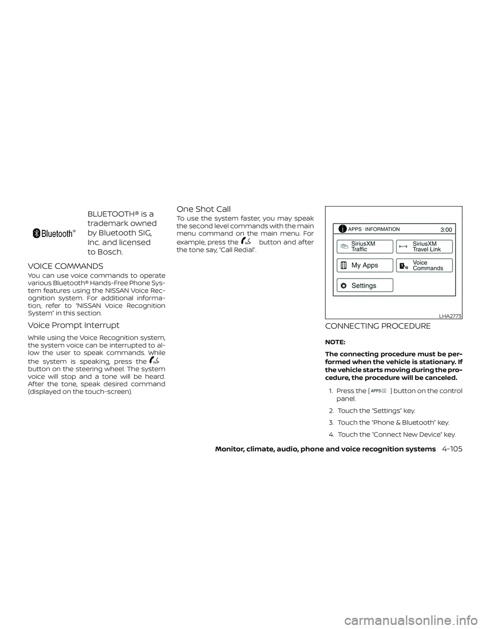 NISSAN FRONTIER 2019 Owner´s Manual BLUETOOTH® is a
trademark owned
by Bluetooth SIG,
Inc. and licensed
to Bosch.
VOICE COMMANDS
You can use voice commands to operate
various Bluetooth® Hands-Free Phone Sys-
tem features using the NIS NISSAN FRONTIER 2019 Owner´s Manual BLUETOOTH® is a
trademark owned
by Bluetooth SIG,
Inc. and licensed
to Bosch.
VOICE COMMANDS
You can use voice commands to operate
various Bluetooth® Hands-Free Phone Sys-
tem features using the NIS
