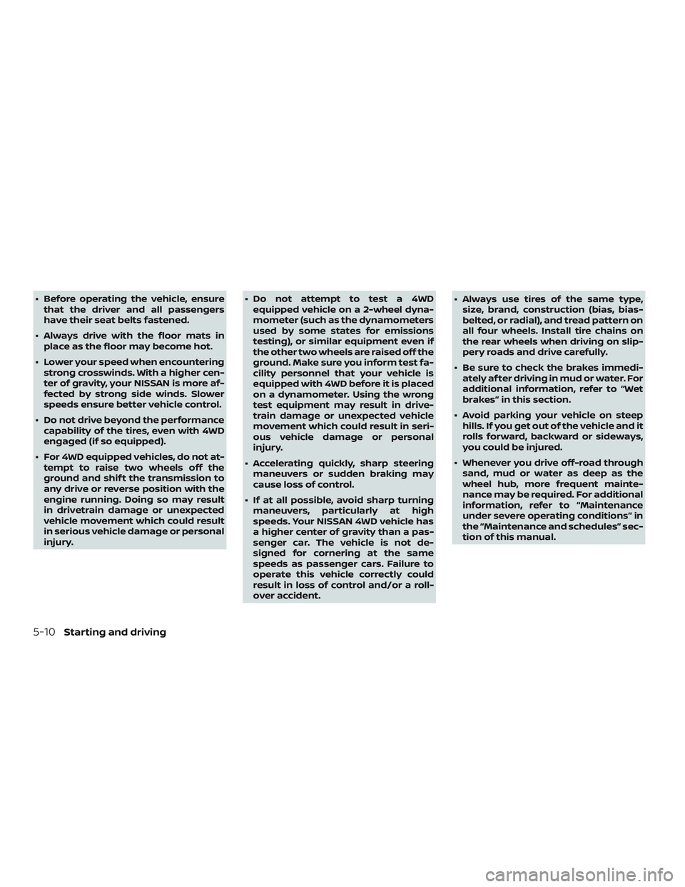 NISSAN FRONTIER 2019 Owner´s Manual ∙ Before operating the vehicle, ensurethat the driver and all passengers
have their seat belts fastened.
∙ Always drive with the floor mats in place as the floor may become hot.
∙ Lower your spe NISSAN FRONTIER 2019 Owner´s Manual ∙ Before operating the vehicle, ensurethat the driver and all passengers
have their seat belts fastened.
∙ Always drive with the floor mats in place as the floor may become hot.
∙ Lower your spe