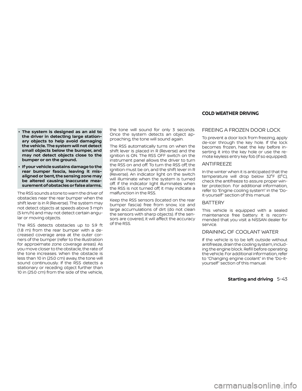 NISSAN FRONTIER 2019  Owner´s Manual ∙ The system is designed as an aid tothe driver in detecting large station-
ary objects to help avoid damaging
the vehicle. The system will not detect
small objects below the bumper, and
may not det