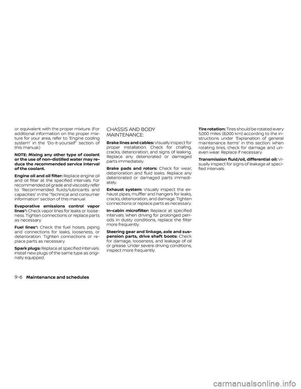 NISSAN FRONTIER 2019  Owner´s Manual or equivalent with the proper mixture. (For
additional information on the proper mix-
ture for your area, refer to “Engine cooling
system” in the “Do-it-yourself ” section of
this manual.)
NOT