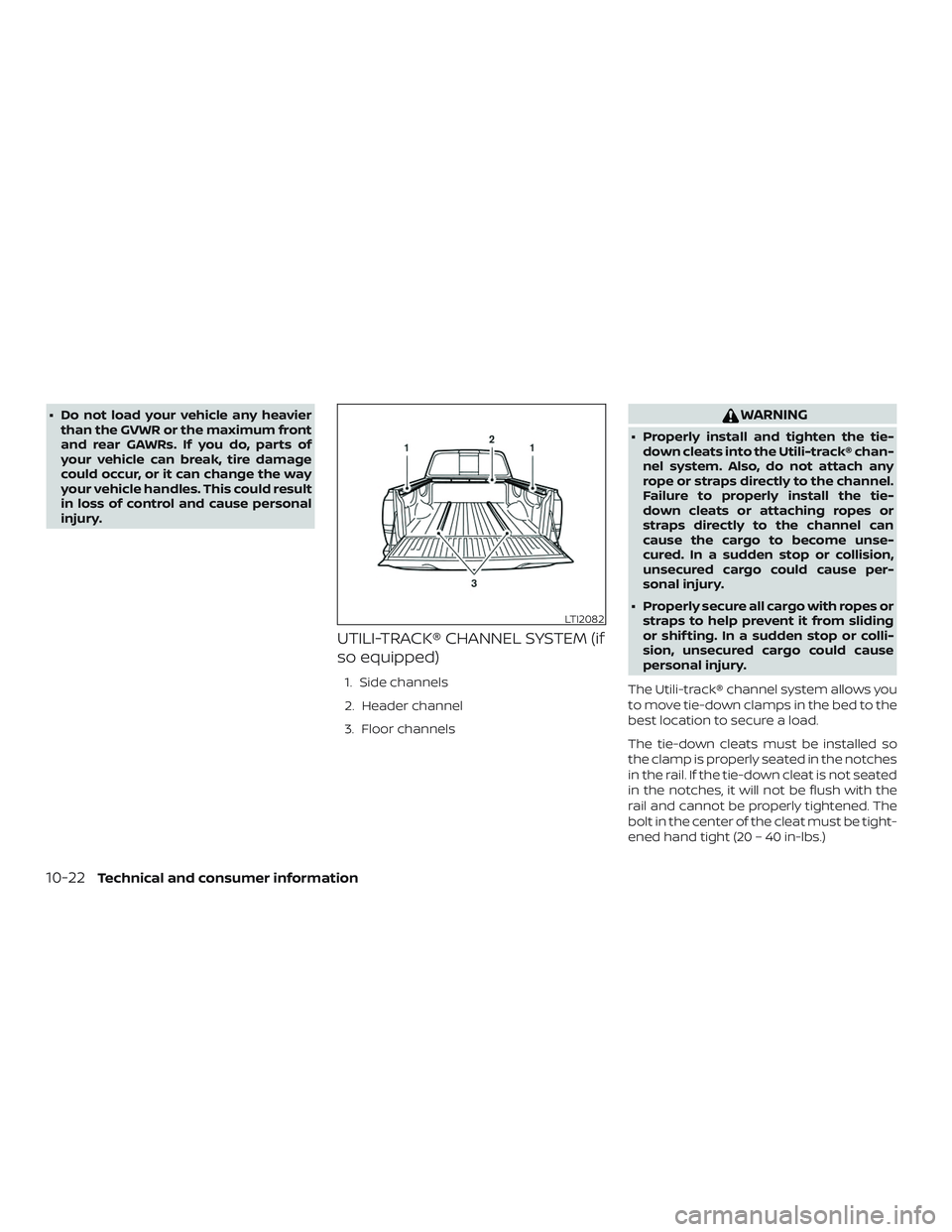 NISSAN FRONTIER 2019 Owner´s Manual ∙ Do not load your vehicle any heavierthan the GVWR or the maximum front
and rear GAWRs. If you do, parts of
your vehicle can break, tire damage
could occur, or it can change the way
your vehicle ha NISSAN FRONTIER 2019 Owner´s Manual ∙ Do not load your vehicle any heavierthan the GVWR or the maximum front
and rear GAWRs. If you do, parts of
your vehicle can break, tire damage
could occur, or it can change the way
your vehicle ha