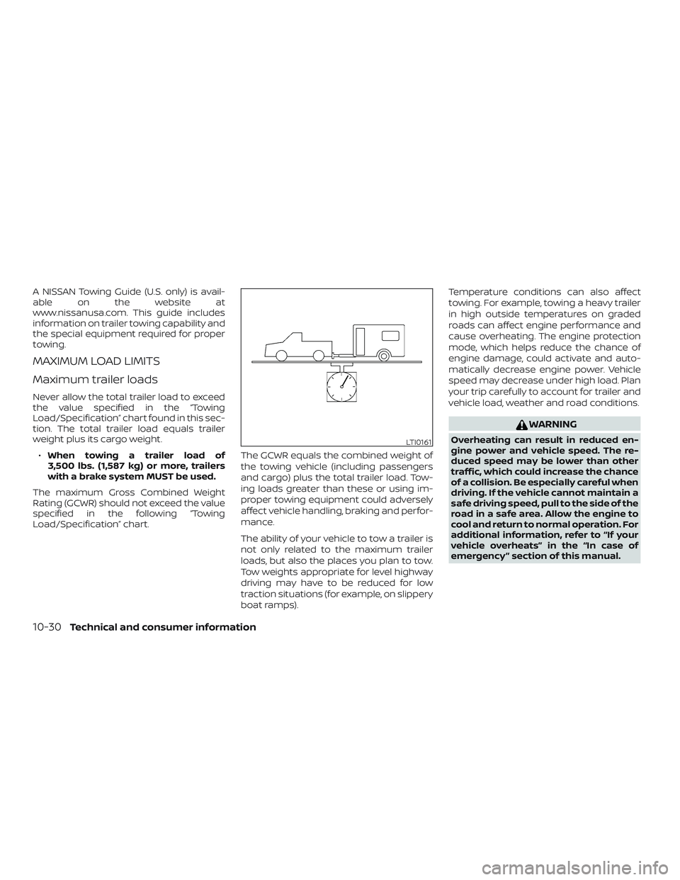 NISSAN FRONTIER 2019  Owner´s Manual A NISSAN Towing Guide (U.S. only) is avail-
able on the website at
www.nissanusa.com. This guide includes
information on trailer towing capability and
the special equipment required for proper
towing.