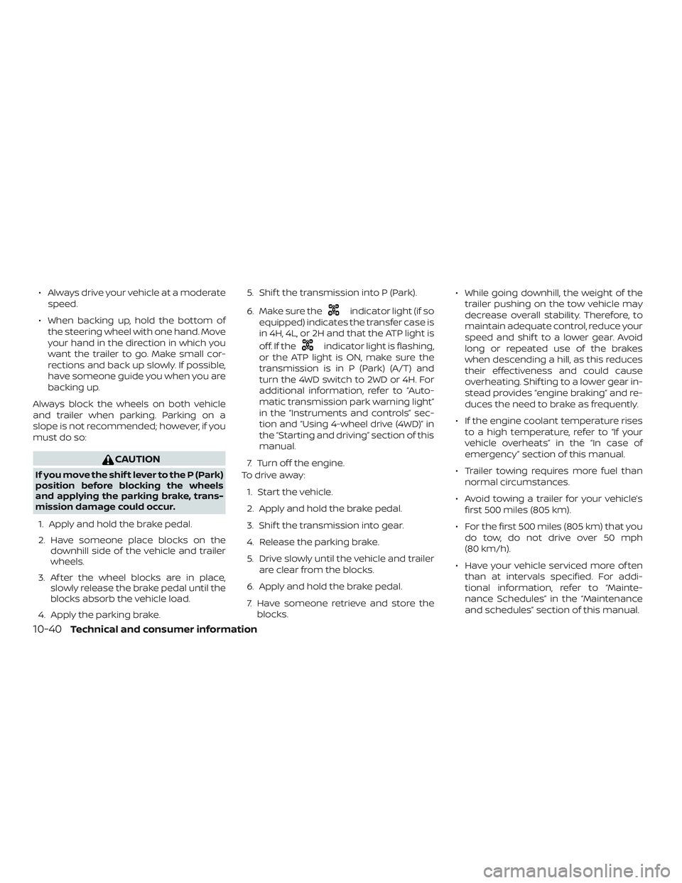 NISSAN FRONTIER 2019 Owner´s Manual ∙ Always drive your vehicle at a moderatespeed.
∙ When backing up, hold the bottom of the steering wheel with one hand. Move
your hand in the direction in which you
want the trailer to go. Make sm NISSAN FRONTIER 2019 Owner´s Manual ∙ Always drive your vehicle at a moderatespeed.
∙ When backing up, hold the bottom of the steering wheel with one hand. Move
your hand in the direction in which you
want the trailer to go. Make sm
